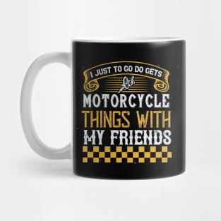 Motorcycle Things With My Friends Mug